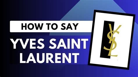 pronunciation of yves saint laurent.